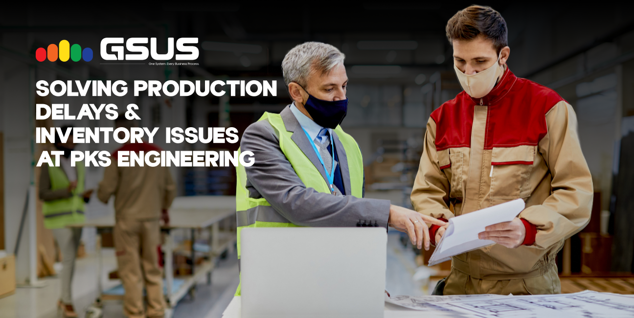 Solving Production Delays & Inventory Issues at PKS Engineering